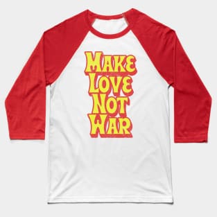 Make Love Not War Baseball T-Shirt